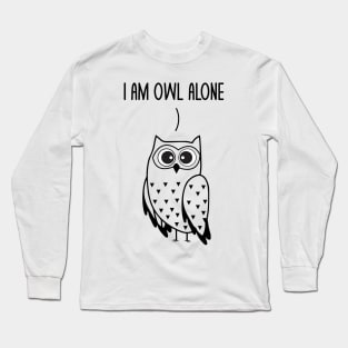 I'm Owl Alone Funny Owl Lovers Pun Dad Jokes Humor Long Sleeve T-Shirt